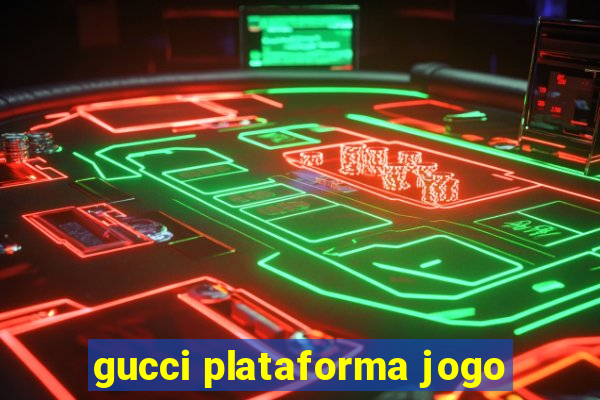 gucci plataforma jogo